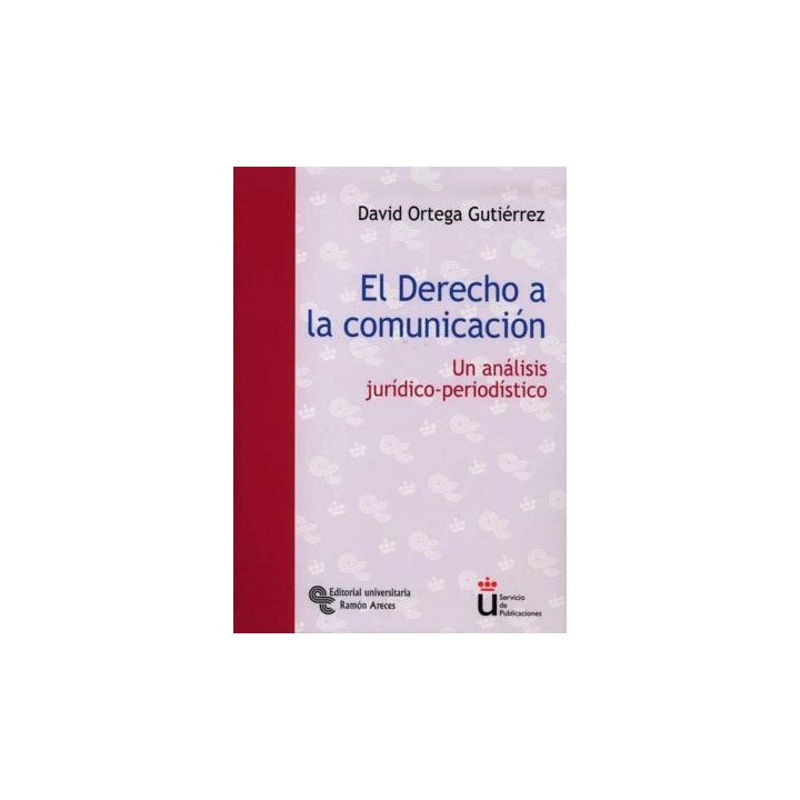 EL DERECHO A LA COMUNICACIÓN. Un Analisis Juridico-periodistico